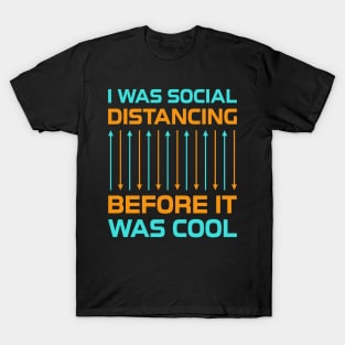 I Was Social Distancing T-Shirt